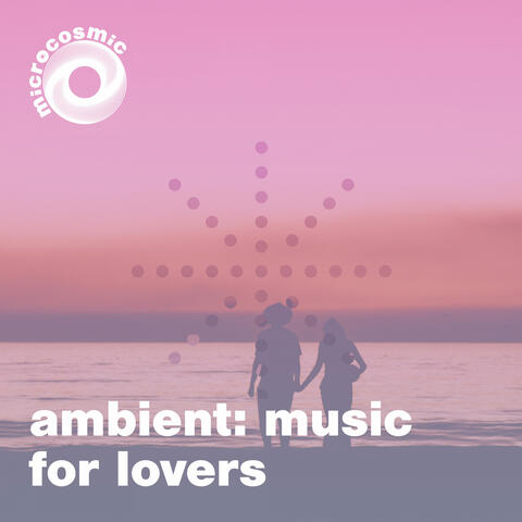 Ambient: Music for Lovers