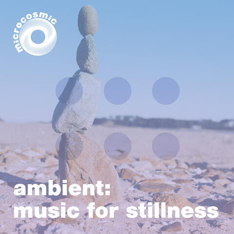 Ambient: Music For Stillness