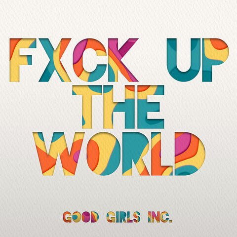 FXCK UP THE WORLD