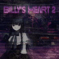 BILLY'S HEART PART 2 (SLOWED)