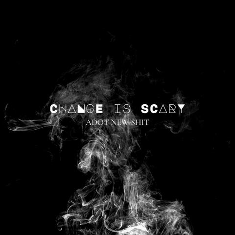 Change is Scary
