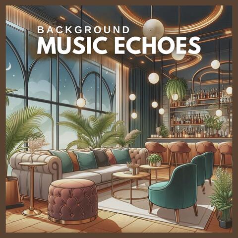 Background Music Echoes