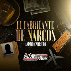 El Fabricante de Narcos (Amado Carrillo)