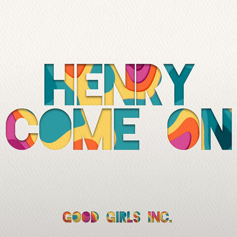 Henry, come on