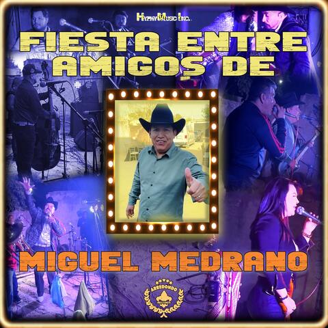 Fiesta Entre Amigos de Miguel Medrano