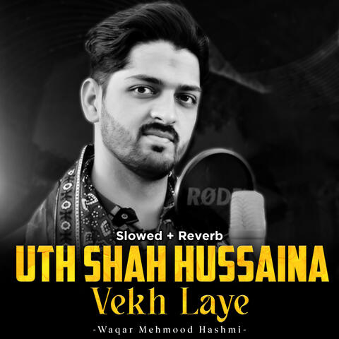 Uth Shah Hussaina Vekh Laye (Lofi-Mix)