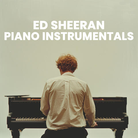 Ed Sheeran Piano Instrumentals