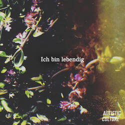 Ich bin lebendig