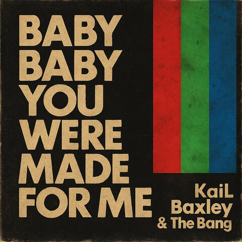 Baby Baby You Were Made For Me