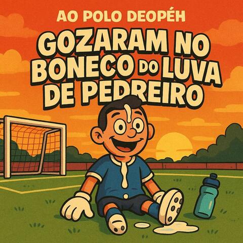 Gozaram no boneco do Luva de Pedreiro