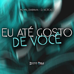 Eu Até Gosto de Você