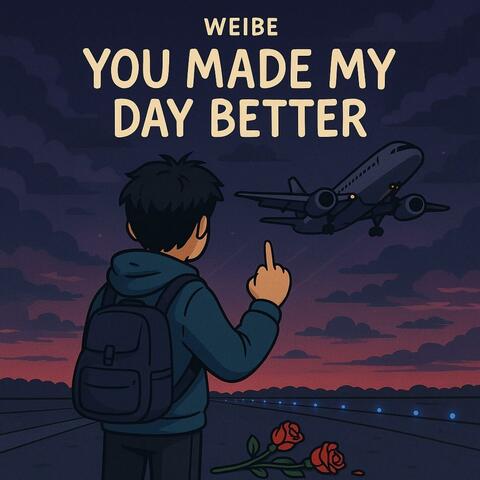 you made my day better