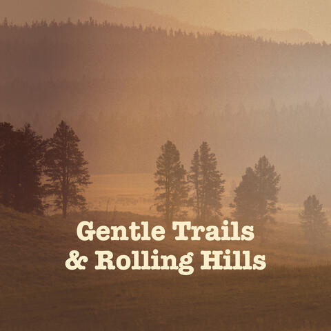 Gentle Trails & Rolling Hills