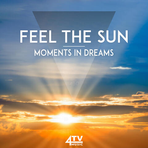 Feel The Sun - Moments In Dreams