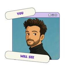 You Will See