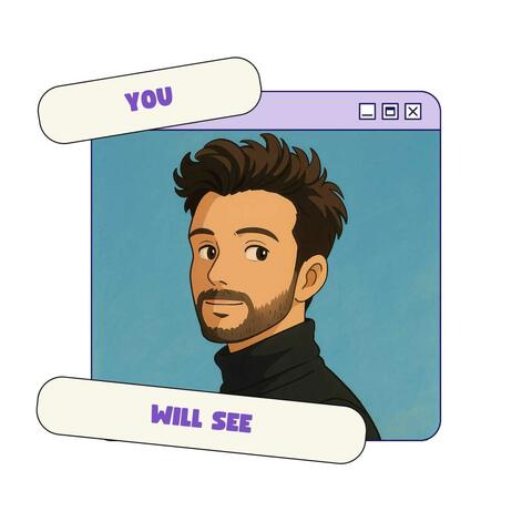 You Will See