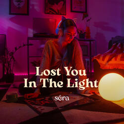 Lost You In The Light