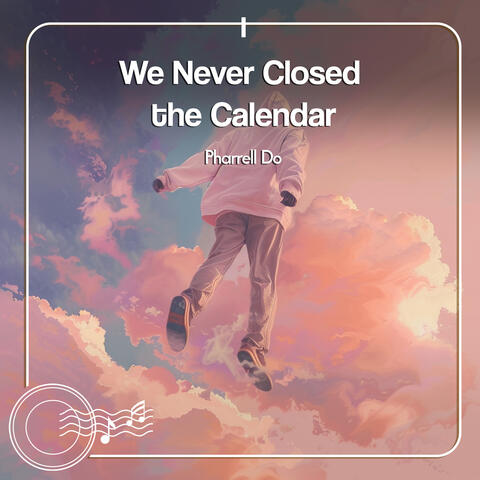 We Never Closed the Calendar