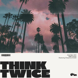 Think Twice