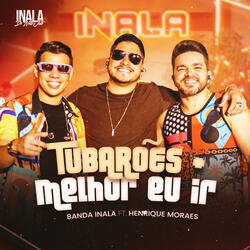 Tubarões & Melhor Eu Ir