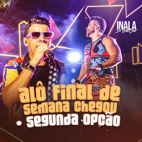 Alô Final de Semana Chegou & Segunda Opção