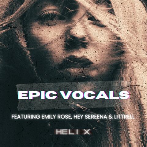 Epic Vocals feat. Emily Rose, Hey Sereena and Littrell