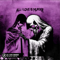ALL I LOVE IS MURDER