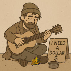 I Need A Dollar