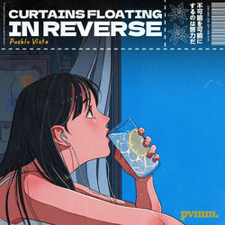 Curtains floating in reverse