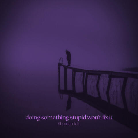 doing something stupid won't fix it