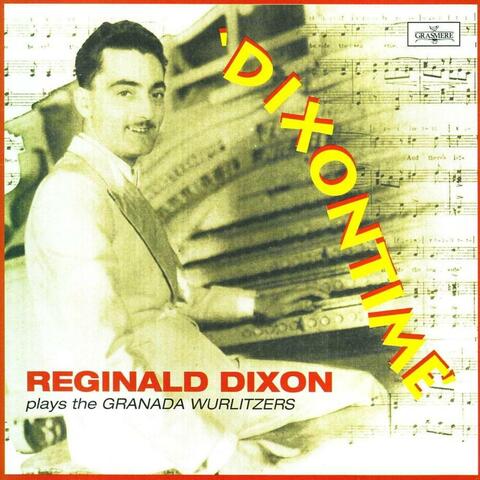 Dixontime - Reginald Dixon plays the Granada Wurlitzers