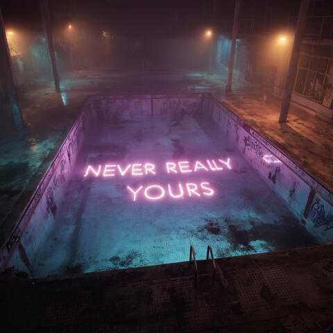 NEVER REALLY YOURS