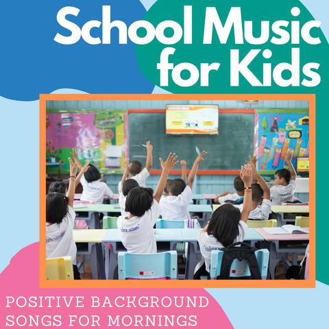 School Music for Kids: Positive Background Songs for Mornings