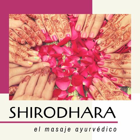 Shirodhara, el Masaje Ayurvédico: Música con Intrumentos de India para Momentos de Absouta Relajación