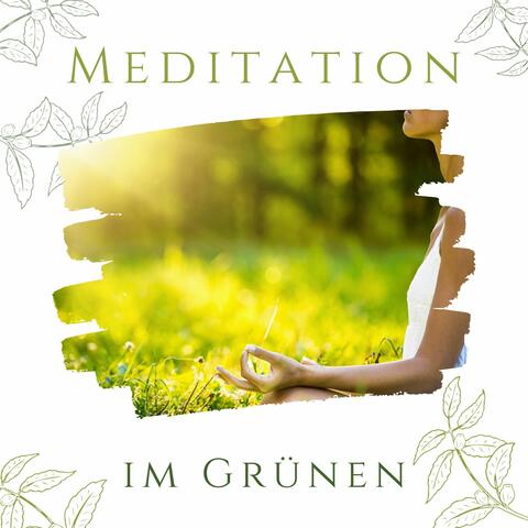 Meditation im Grünen: Natürliche Tiefenentspannung Musik zum Energiefeld Reinigen und sich Entspannen