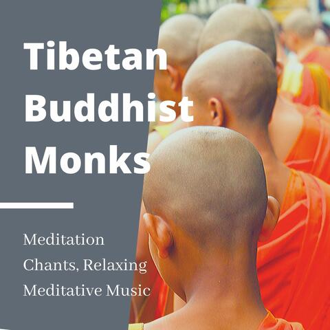 Tibetan Buddhist Monks: Meditation Chants, Relaxing Meditative Music