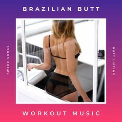 Brazilian Butt Workout Music