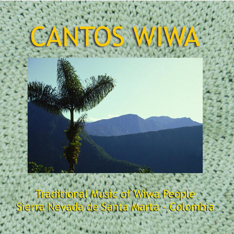Cantos Wiwa - Traditional Music from Sierra Nevada de Santa Marta (Colombia)