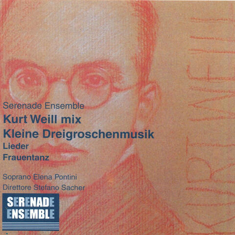 Kurt Weill Mix: Kleine Dreigroschenmusik, Frauentanz Op. 10, Lieder