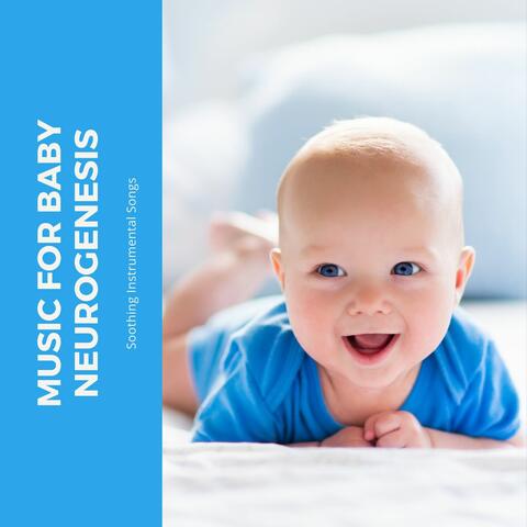Music for Baby Neurogenesis: Soothing Instrumental Songs to Strengthen Young Minds