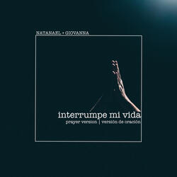 Interrumpe Mi Vida (Prayer Version / Versión de Oración)