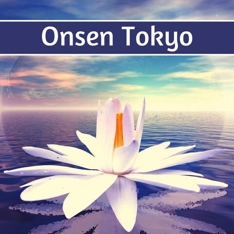 Onsen Tokyo: The Most Beautiful Japanese Onsen Music, Nature Sounds for Hot Spring