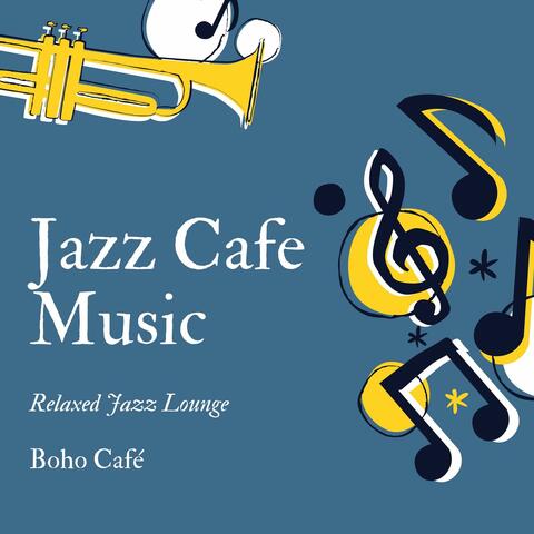 Jazz Cafe Music: Relaxed Jazz Lounge, Instrumental Smooth Jazz