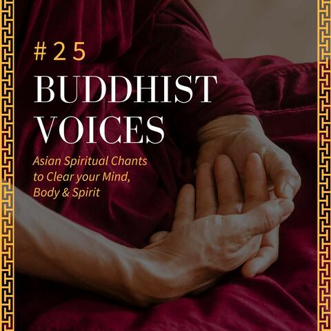 #25 Buddhist Voices: Asian Spiritual Chants to Clear your Mind, Body & Spirit