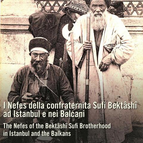 I Nefes della confraternita Sufi Bektâshî ad Istanbul e nei Balcani (The Nefes of the Bektâshî Sufi Brotherhood in Istanbul and the Balkans)