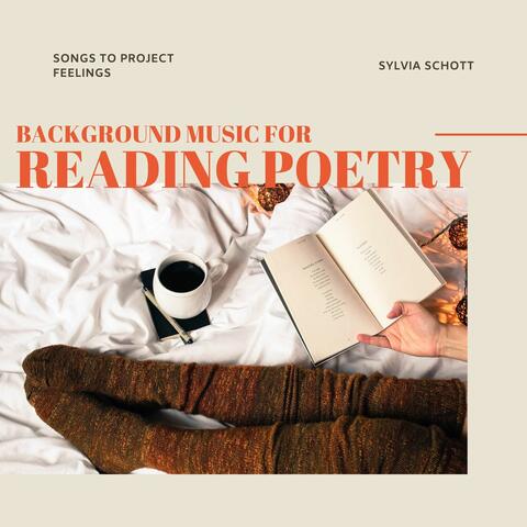 Background Music for Reading Poetry: Songs to Project Feelings and to Captivate