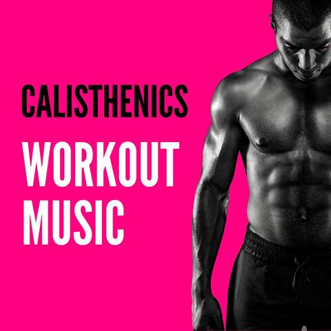 Calisthenics Workout Music: Street Workout Motivation Music, Calisthenics Playlist