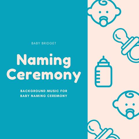 Naming Ceremony: Background Music for Baby Naming Ceremony, Songs for a Naming Day
