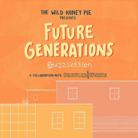 Future Generations: The Wild Honey Pie Buzzsession