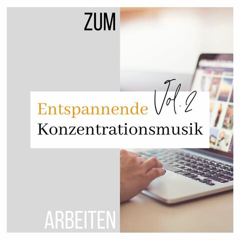 Entspannende Konzentrationsmusik zum Arbeiten Vol.2: Klavier Musik zur Konzentrationssteigerung